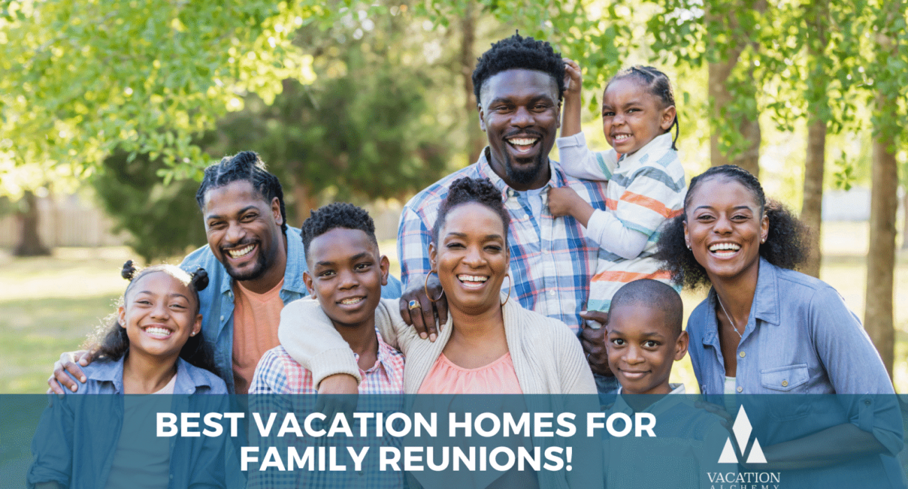 Family Reunion, Multigenerational Vacation Homes