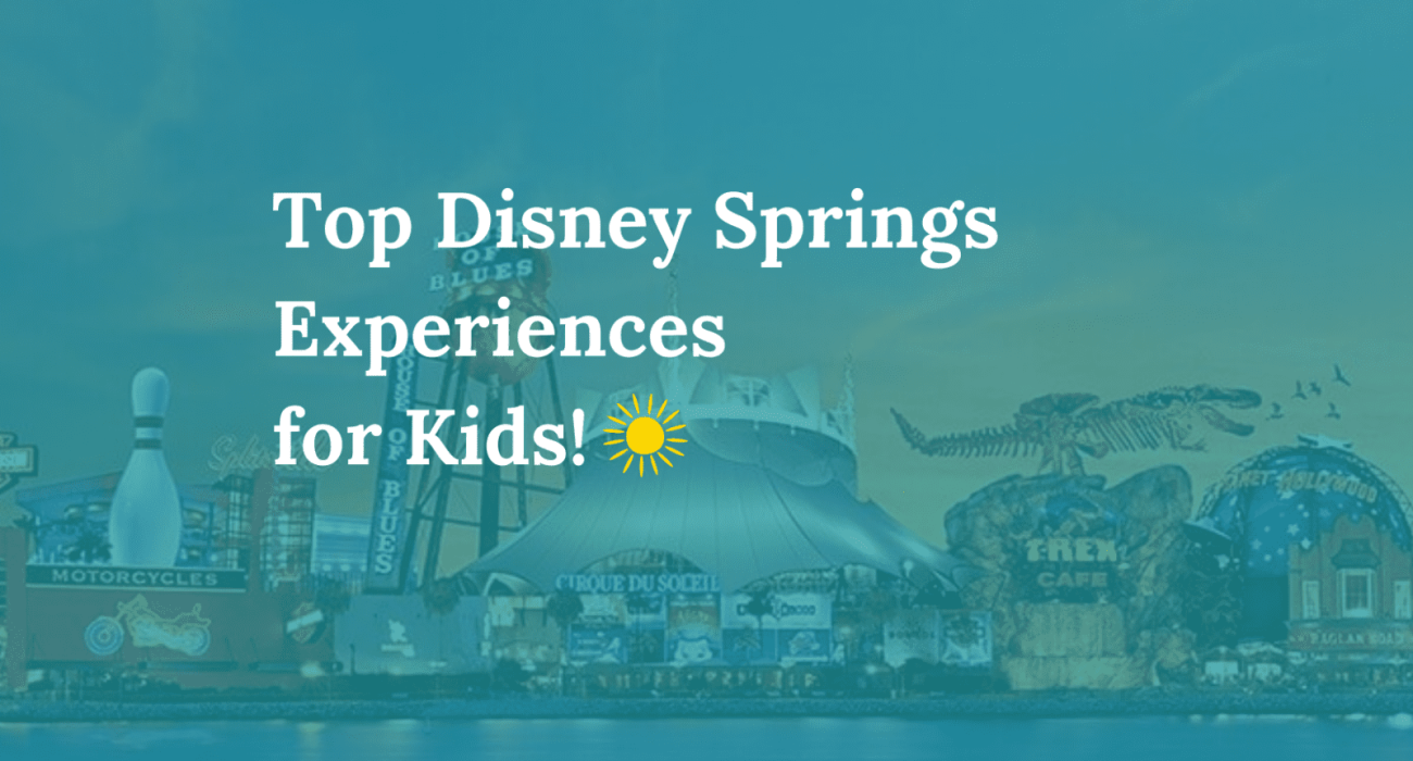 Top 6 Experiences in Disney Springs for young kids